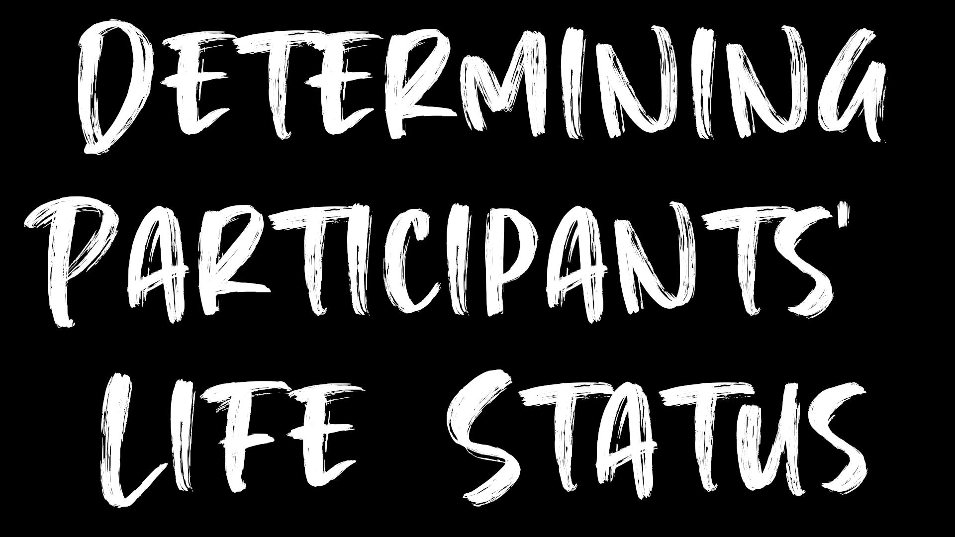 the-important-task-of-determining-participants-life-status